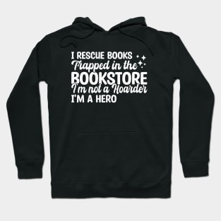 I Rescue Books Trapped In The Bookstore Hoodie